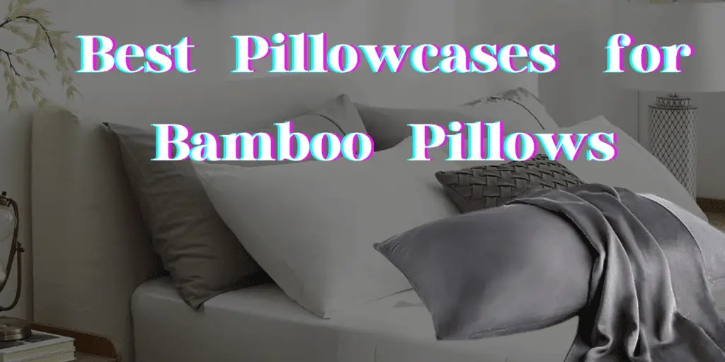 Pillowcases for bamboo pillows